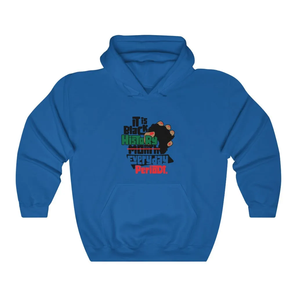 Black History Everyday Periodt Unisex  Hooded Sweatshirt