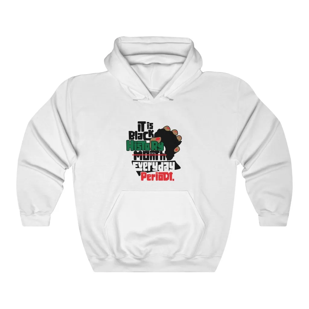 Black History Everyday Periodt Unisex  Hooded Sweatshirt