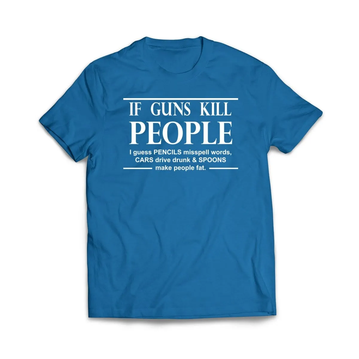 If Guns Kill People T-Shirt